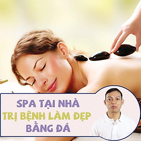 Bí quyết để trở thành chuyên gia spa tại nhà, chăm sóc sức khỏe và sắc đẹp bằng đá