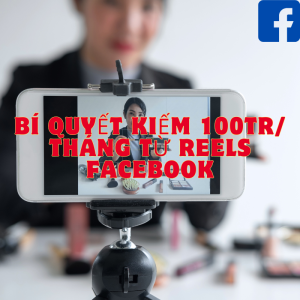 Đây rồi! Bí quyết bùng nổ doanh thu với Facebook Reels chỉ trong 2 tháng!