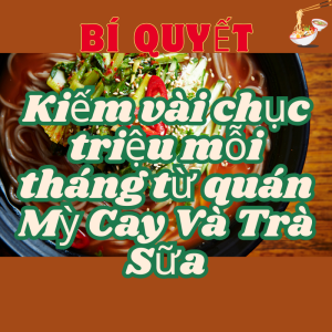 Bí quyết kinh doanh quán Mỳ Cay Hàn Quốc và Trà Sữa kiếm vài chục triệu mỗi tháng?