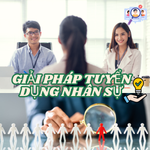 Tôi MẤT GẦN 6 THÁNG… mà VẪN KHÔNG TUYỂN ĐƯỢC MỘT NHÂN SỰ ĐÚNG NGHĨA.